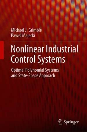 Nonlinear Industrial Control Systems: Optimal Polynomial Systems and State-Space Approach de Michael J. Grimble