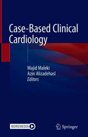 Case-Based Clinical Cardiology de Majid Maleki