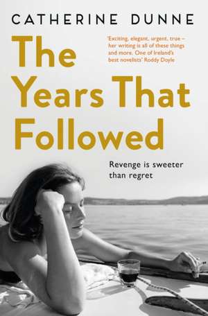 The Years That Followed de Catherine Dunne