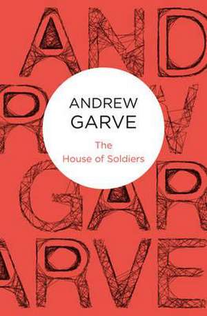 The House of Soldiers de Andrew Garve