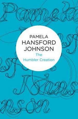 The Humbler Creation de Pamela Hansford Johnson