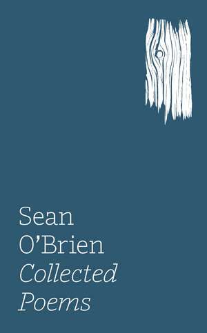 Collected Poems de Sean O'Brien