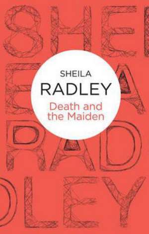 Death and the Maiden de Sheila Radley