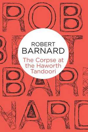 The Corpse at the Haworth Tandoori: The Secret Ministry of AG. & Fish de Robert Barnard