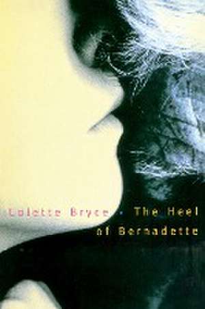 The Heel of Bernadette de Colette Bryce