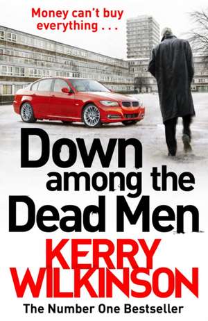 Down Among the Dead Men de Kerry Wilkinson