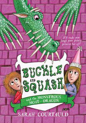 Courtauld, S: Buckle and Squash and the Monstrous Moat-Drago de Sarah Courtauld