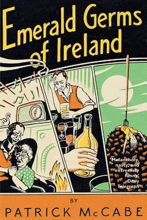 Emerald Germs of Ireland de Patrick McCabe