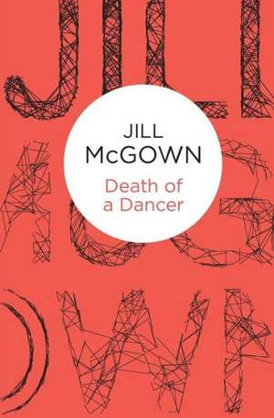 Death of a Dancer: A Dog's Best Friend de Jill McGown