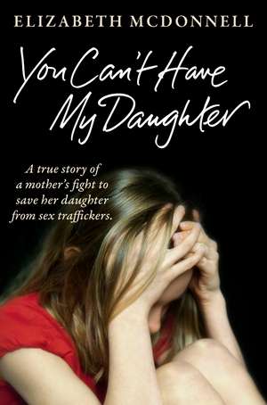 You Can't Have My Daughter de Elizabeth Mcdonnell