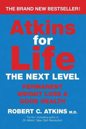 Atkins for Life de Robert C Atkins