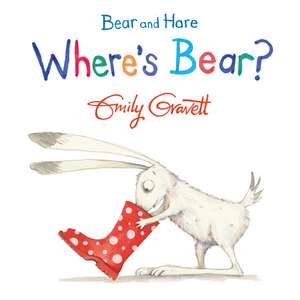 Bear and Hare: Where's Bear? de Emily Gravett