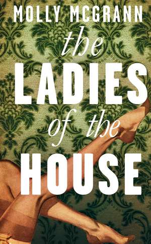 The Ladies of the House de MOLLY MCGRANN