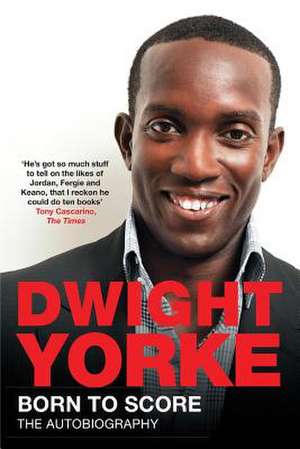 Born to Score de Dwight Yorke