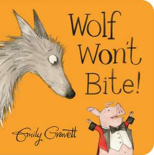 Gravett, E: Wolf Won't Bite! de Emily Gravett