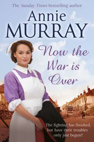 Now The War Is Over de Annie Murray