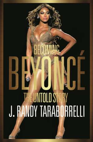 Becoming Beyoncé de J. Randy Taraborrelli