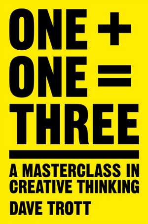 One Plus One Equals Three de Dave Trott