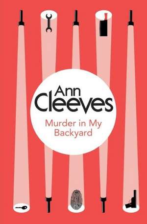 Murder in My Backyard de Ann Cleeves