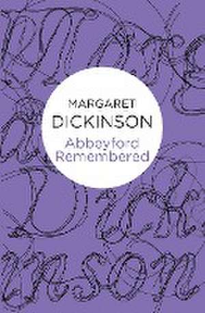 Abbeyford Remembered de Margaret Dickinson