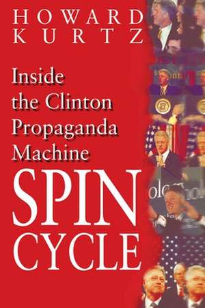 Spin Cycle de Howard Kurtz