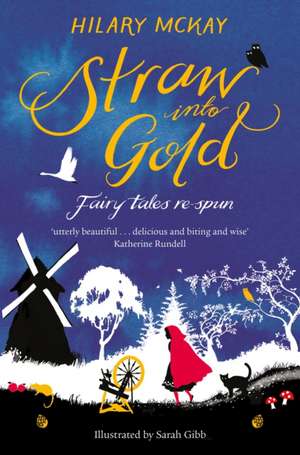 McKay, H: Straw into Gold: Fairy Tales Re-Spun de Hilary McKay