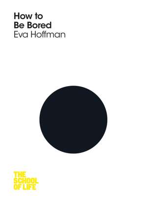 How to Be Bored de Eva Hoffman