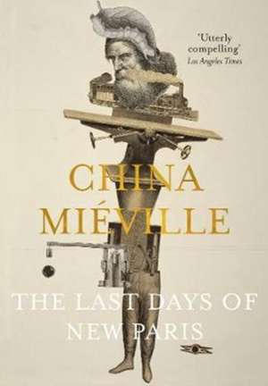 Mieville, C: Last Days of New Paris