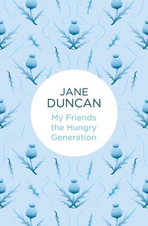 My Friends the Hungry Generation de Jane Duncan