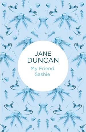 My Friend Sashie de Jane Duncan