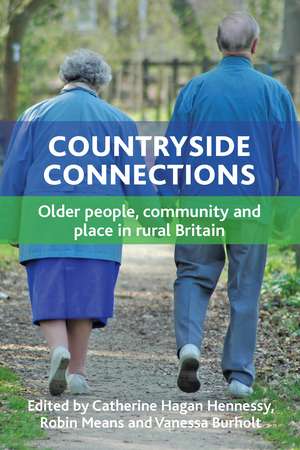 Countryside Connections: Older People, Community and Place in Rural Britain de Catherine Hagan Hennessy