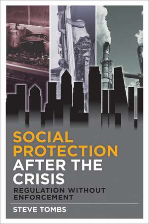 Social Protection After the Crisis: Regulation Without Enforcement de Steve Tombs