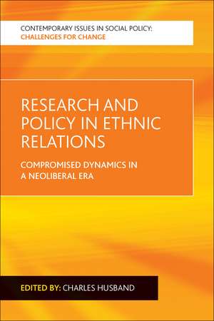 Research and Policy in Ethnic Relations: Compromised Dynamics in a Neoliberal Era de Charles Husband