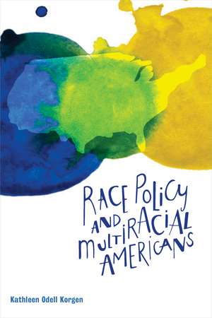 Race Policy and Multiracial Americans de Kathleen Odell Korgen