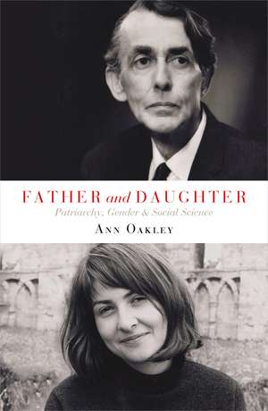 Father and Daughter: Patriarchy, Gender, and Social Science de Ann Oakley