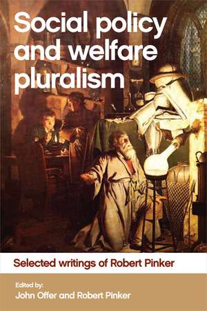 Social Policy and Welfare Pluralism: Selected Writings of Robert Pinker de John Offer