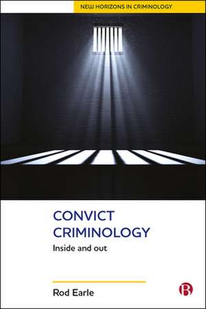 Convict Criminology: Inside and Out de Rod Earle