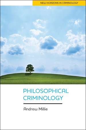 Philosophical Criminology de Andrew Millie