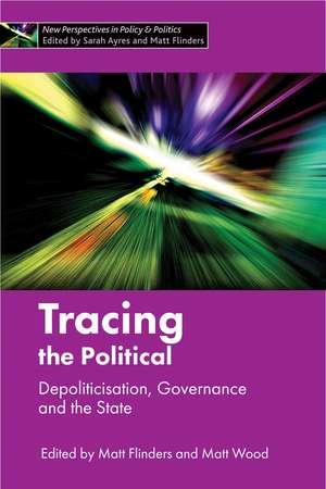 Tracing the Political: Depoliticisation, Governance and the State de Matt Flinders