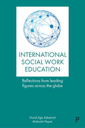 Internationalizing Social Work Education: Insights from Leading Figures Across the Globe de Gurid Aga Askeland