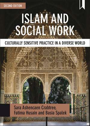 Islam and Social Work: Culturally Sensitive Practice in a Diverse World de Sara Ashencaen Crabtree