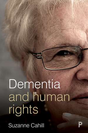 Dementia and Human Rights de Suzanne Cahill