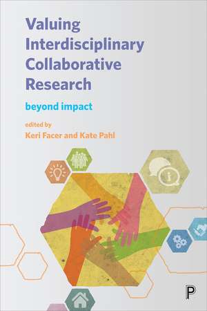 Valuing Interdisciplinary Collaborative Research: Beyond Impact de Keri Facer