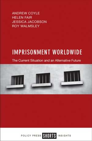 Imprisonment Worldwide: The Current Situation and An Alternative Future de Andrew Coyle