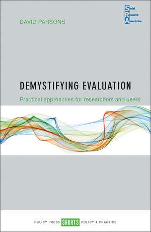 Demystifying Evaluation: Practical Approaches for Researchers and Users de David Parsons