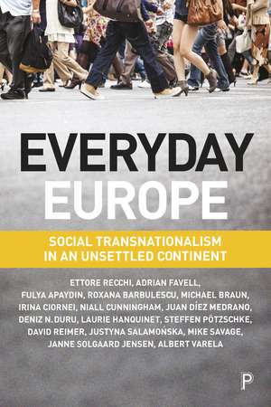 Everyday Europe: Social Transnationalism in an Unsettled Continent de Ettore Recchi