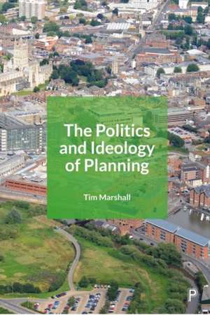 The Politics and Ideology of Planning de Tim Marshall