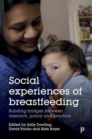 Social Experiences of Breastfeeding: Building Bridges Between Research, Policy and Practice de Sally Dowling