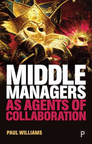 Middle Managers as Agents of Collaboration de Paul Williams