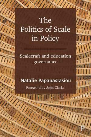 The Politics of Scale in Policy: Scalecraft and Education Governance de Natalie Papanastasiou